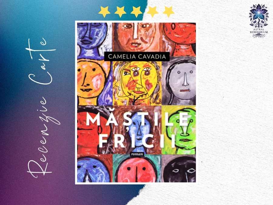 "Măștile Fricii" de Camelia Cavadia – O Carte Despre Explorarea Rănilor Transmise de-a Lungul Generațiilor